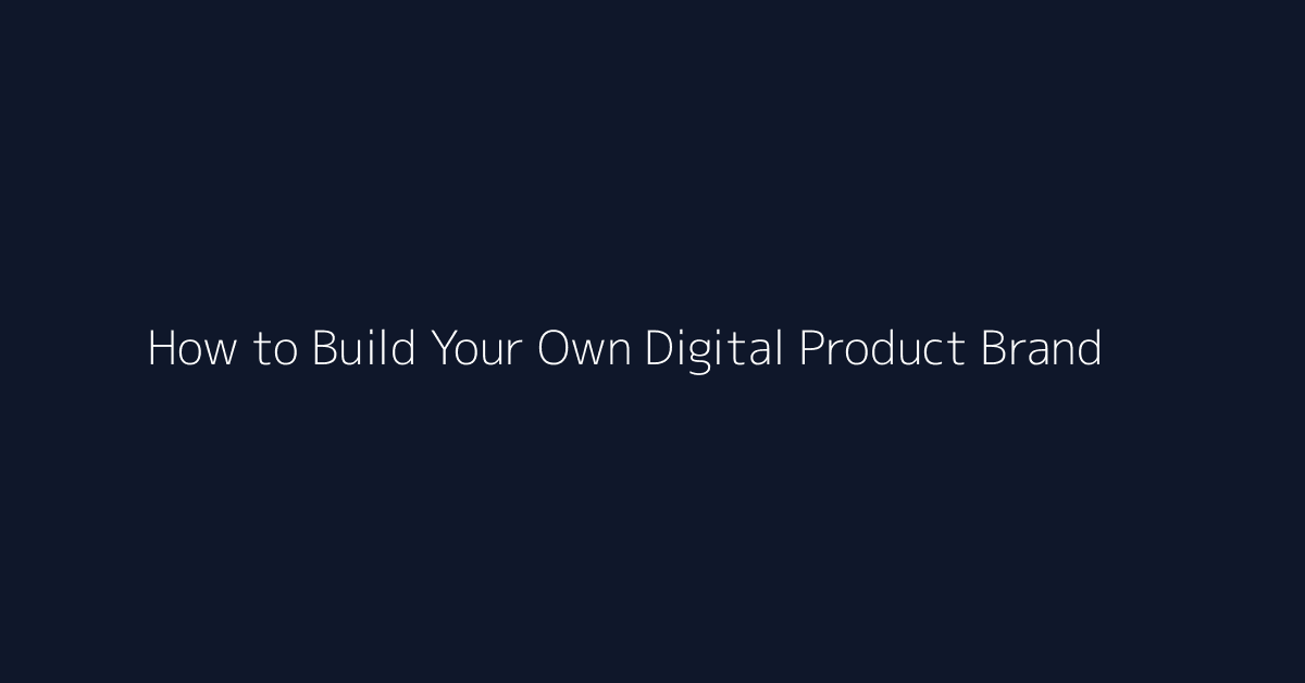 How to Build Your Own Digital Product Brand featured image