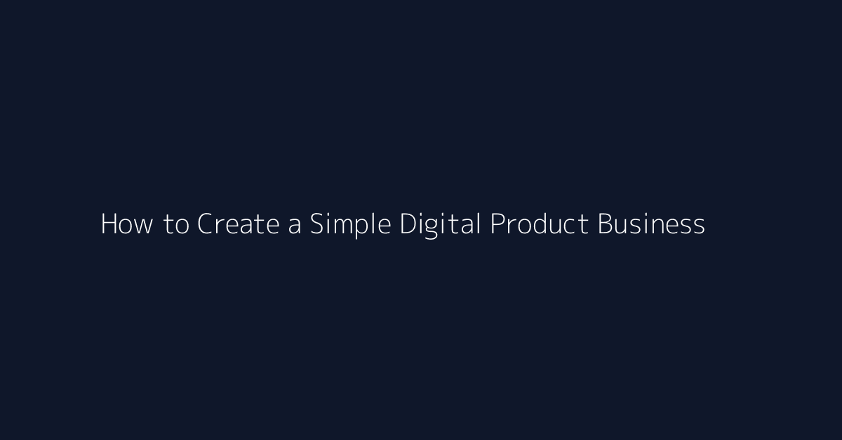 How to Create a Simple Digital Product Business featured image
