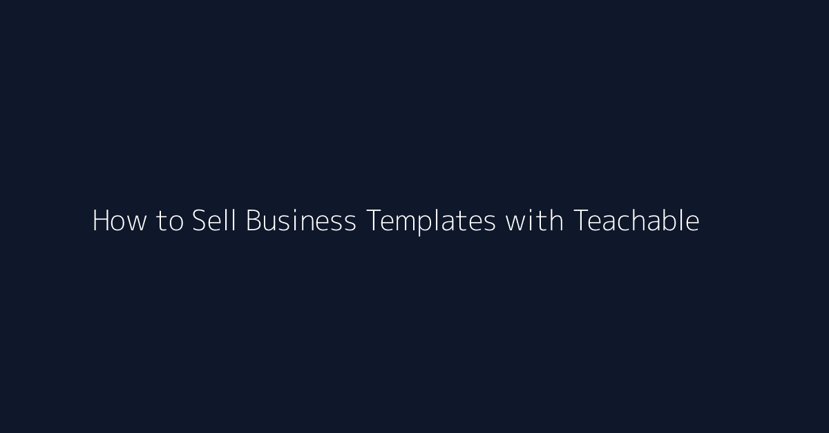 How to Sell Business Templates with Teachable featured image
