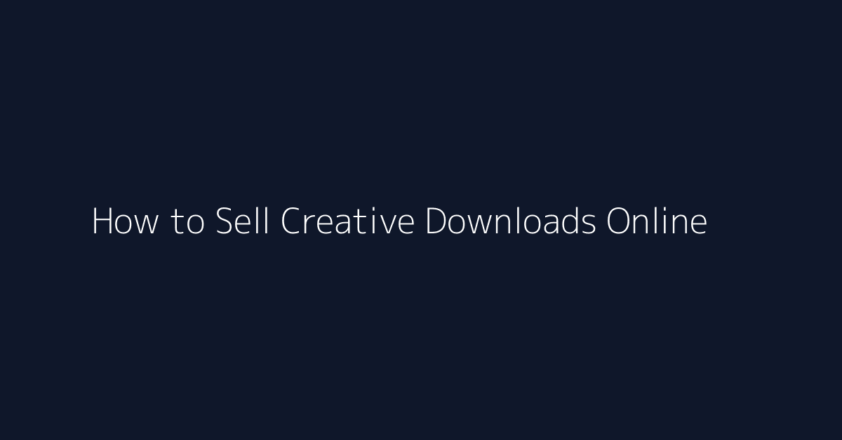 How to Sell Creative Downloads Online featured image