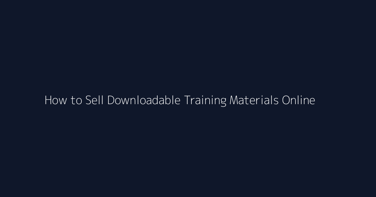 How to Sell Downloadable Training Materials Online featured image