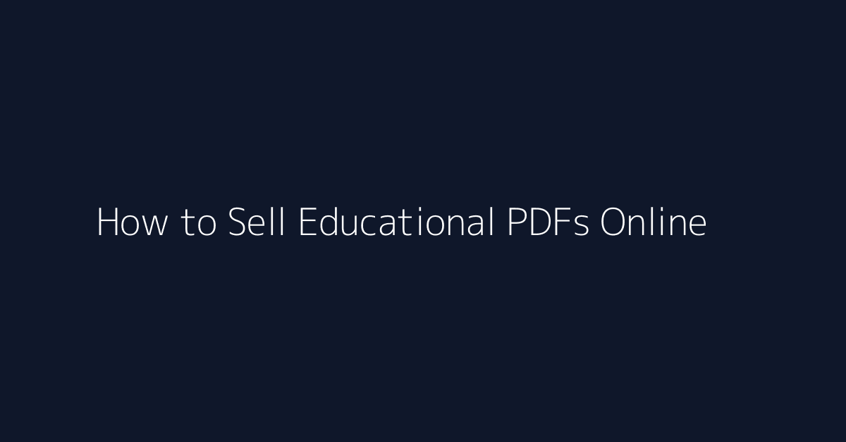 How to Sell Educational PDFs Online featured image