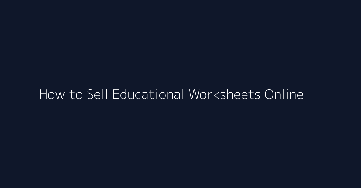How to Sell Educational Worksheets Online featured image