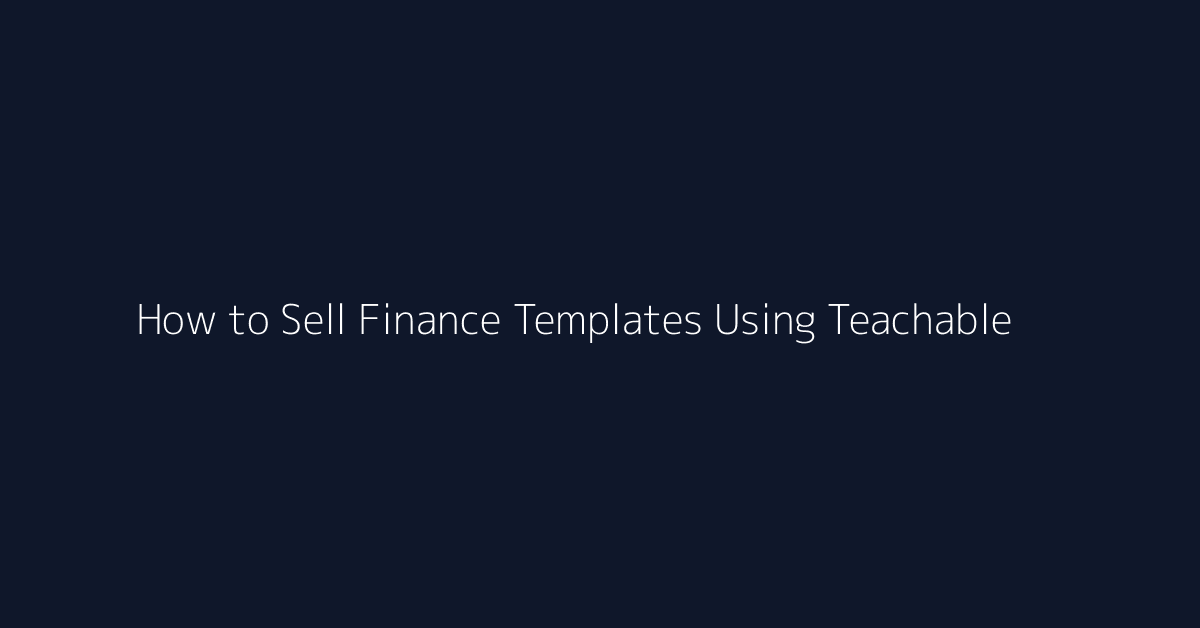 How to Sell Finance Templates Using Teachable featured image