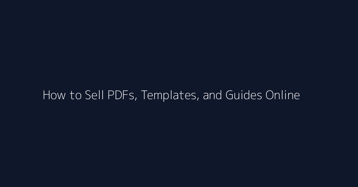 How to Sell PDFs, Templates, and Guides Online featured image