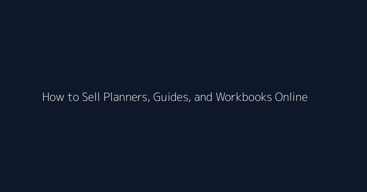 How to Sell Planners, Guides, and Workbooks Online featured image