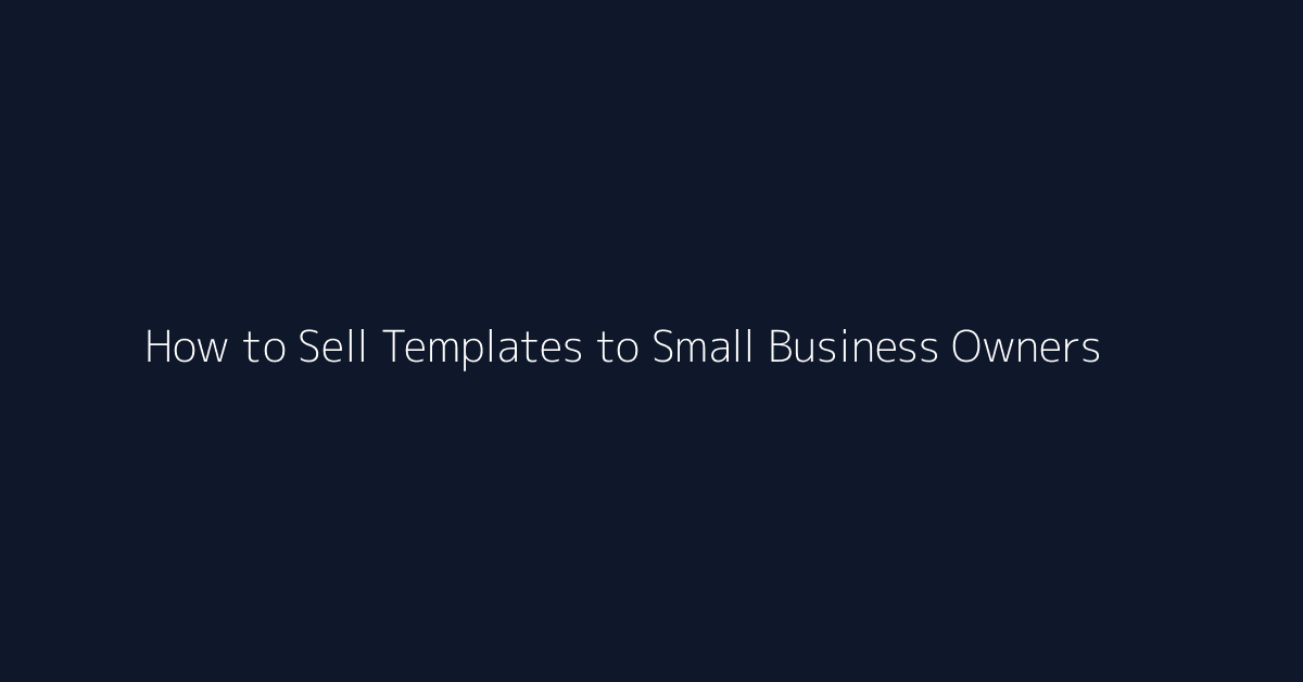 How to Sell Templates to Small Business Owners featured image