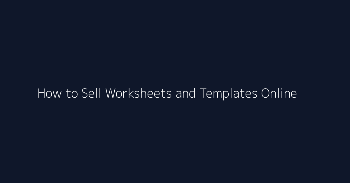 How to Sell Worksheets and Templates Online featured image