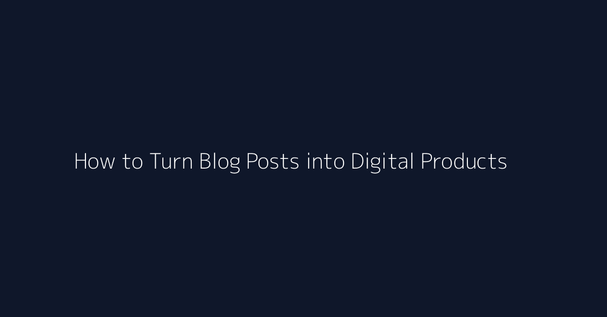 How to Turn Blog Posts into Digital Products featured image