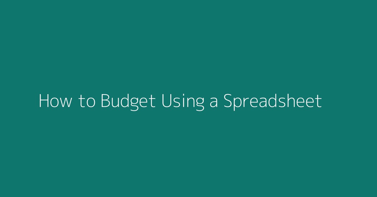 How to Budget Using a Spreadsheet featured image
