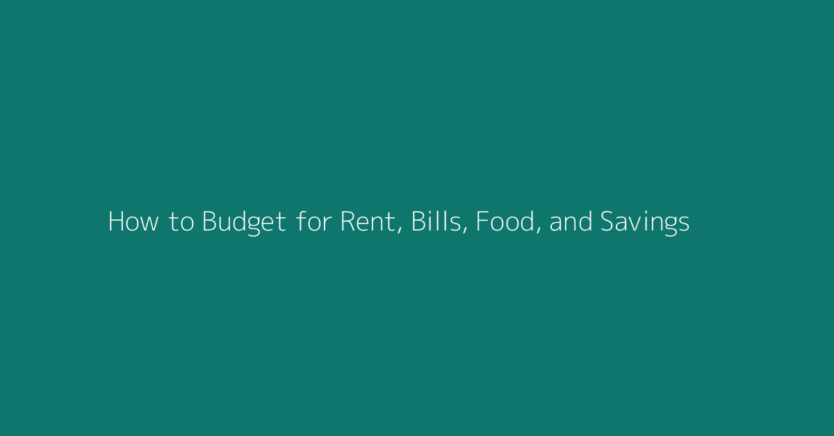 How to Budget for Rent, Bills, Food, and Savings featured image