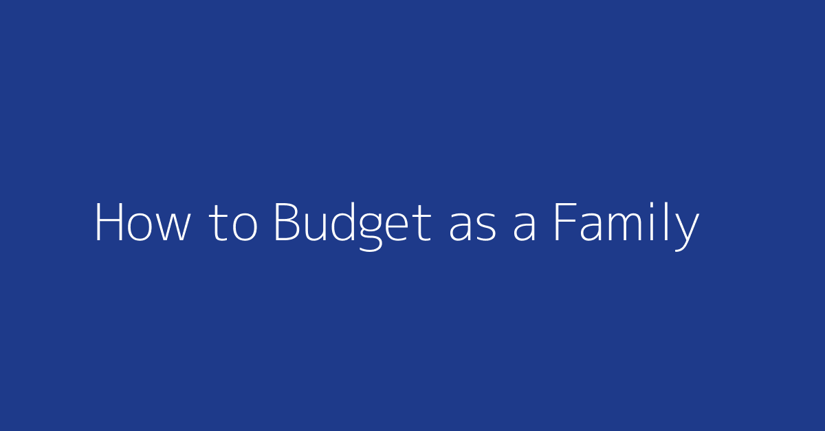 How to Budget as a Family featured image