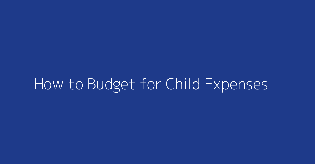 How to Budget for Child Expenses featured image