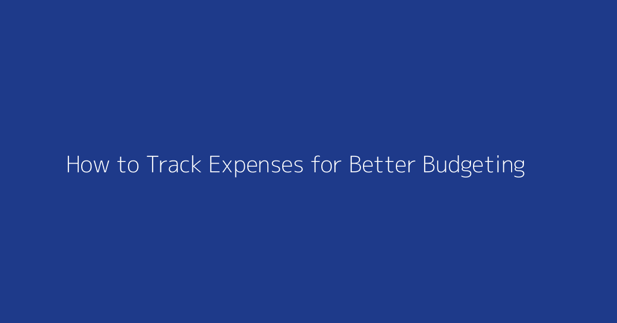 How to Track Expenses for Better Budgeting featured image