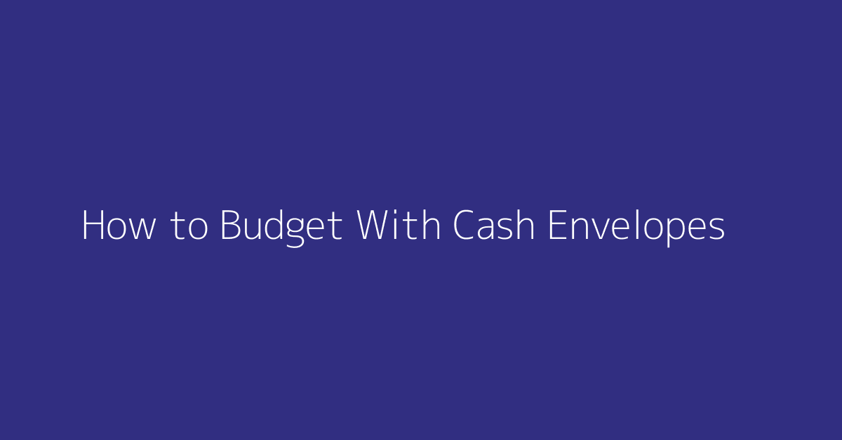 How to Budget With Cash Envelopes featured image