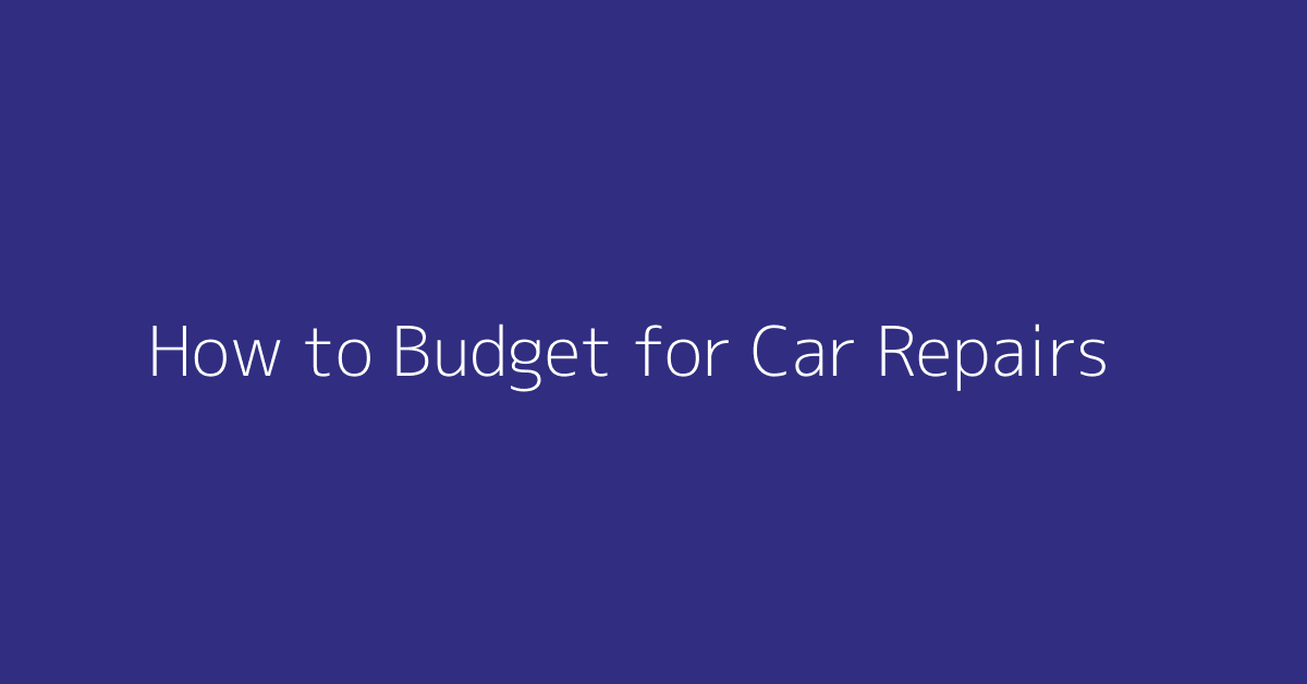 How to Budget for Car Repairs featured image