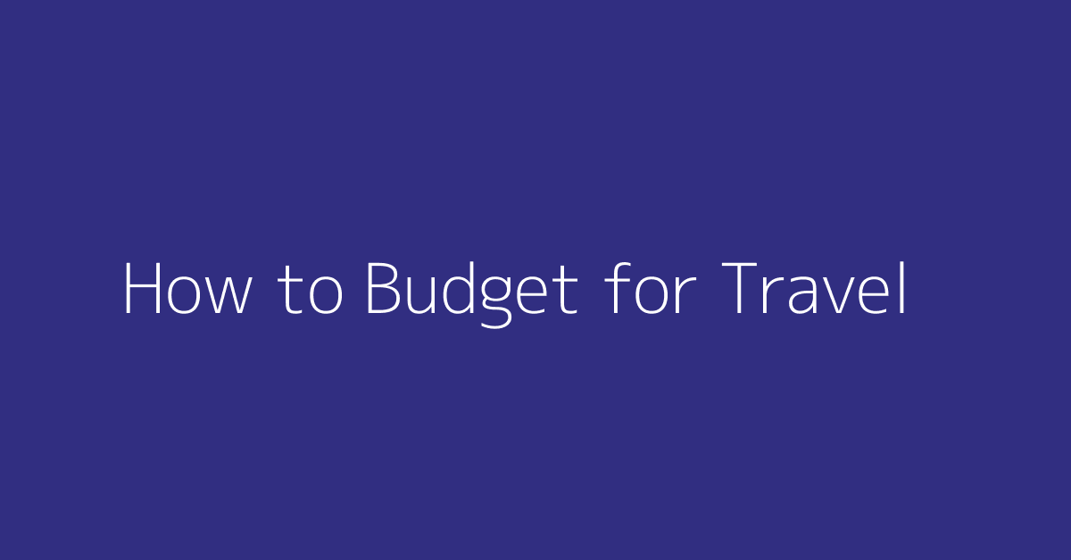 How to Budget for Travel featured image