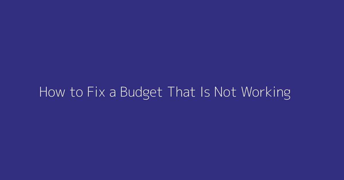 How to Fix a Budget That Is Not Working featured image