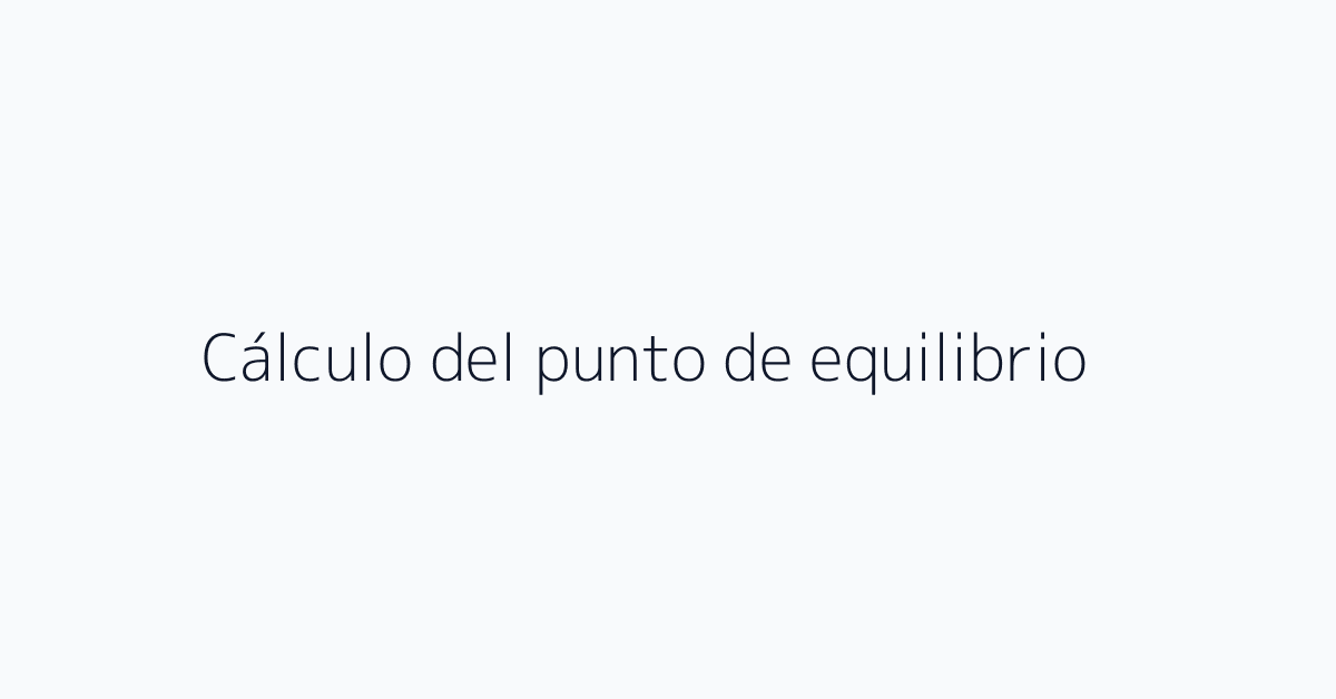 Cálculo del punto de equilibrio