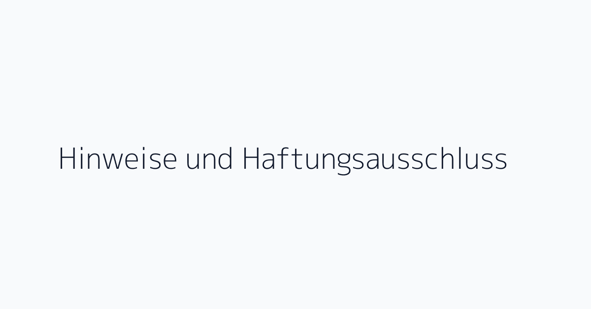 Hinweise und Haftungsausschluss