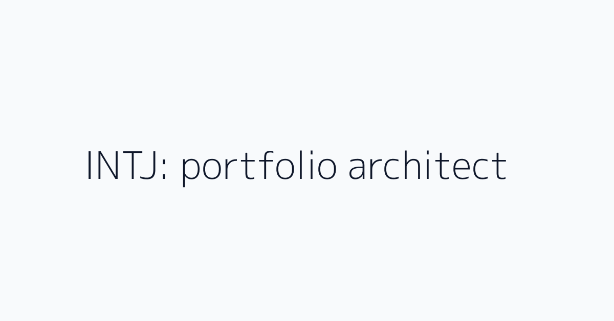 INTJ: portfolio architect