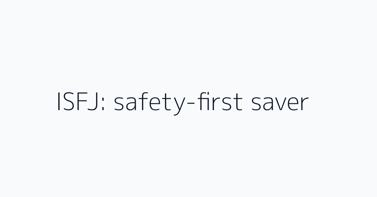 ISFJ: safety-first saver