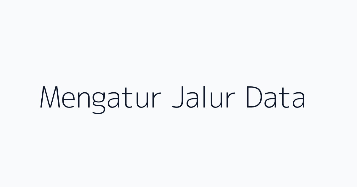 Mengatur Jalur Data