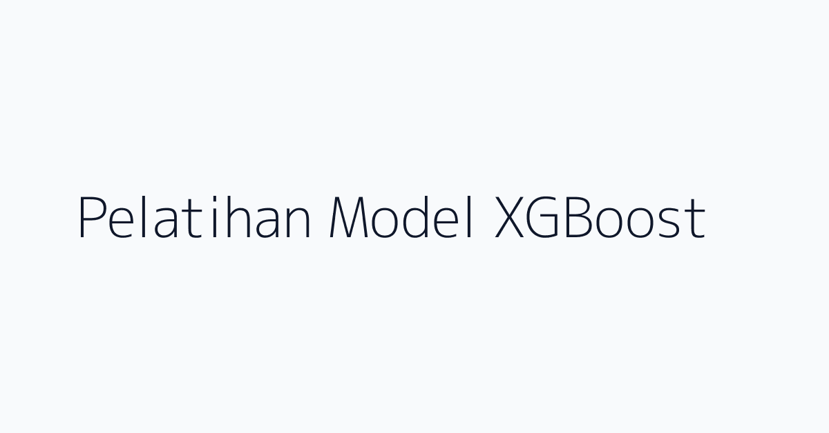 Pelatihan Model XGBoost