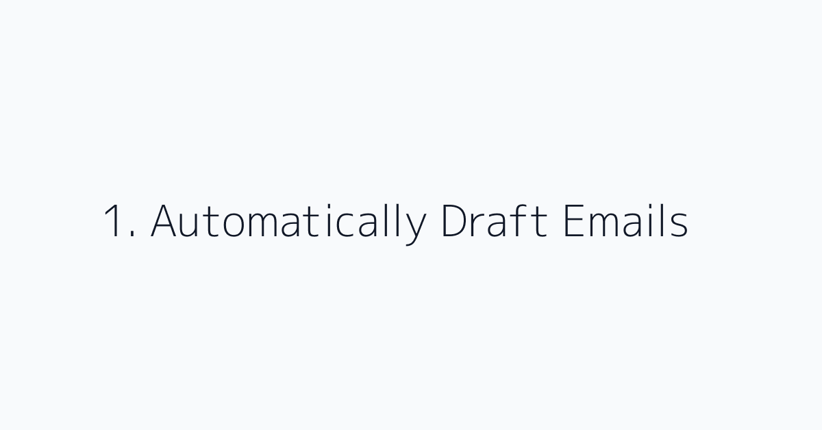 1. Automatically Draft Emails