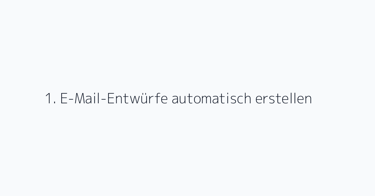 1. E-Mail-Entwürfe automatisch erstellen