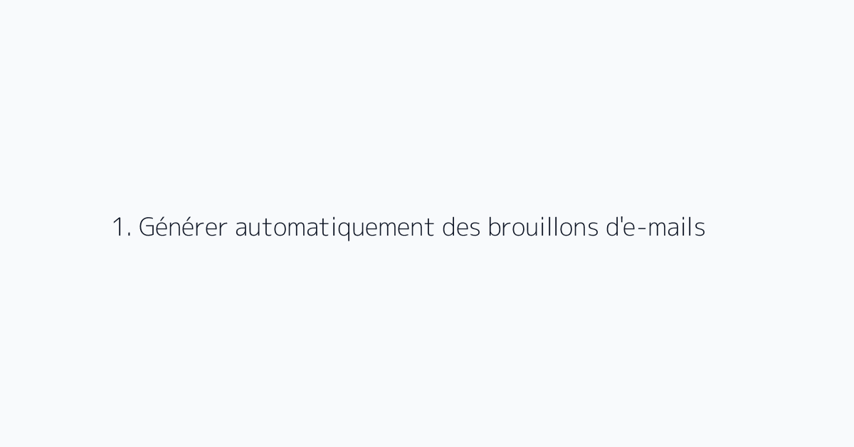 1. Générer automatiquement des brouillons d'e-mails