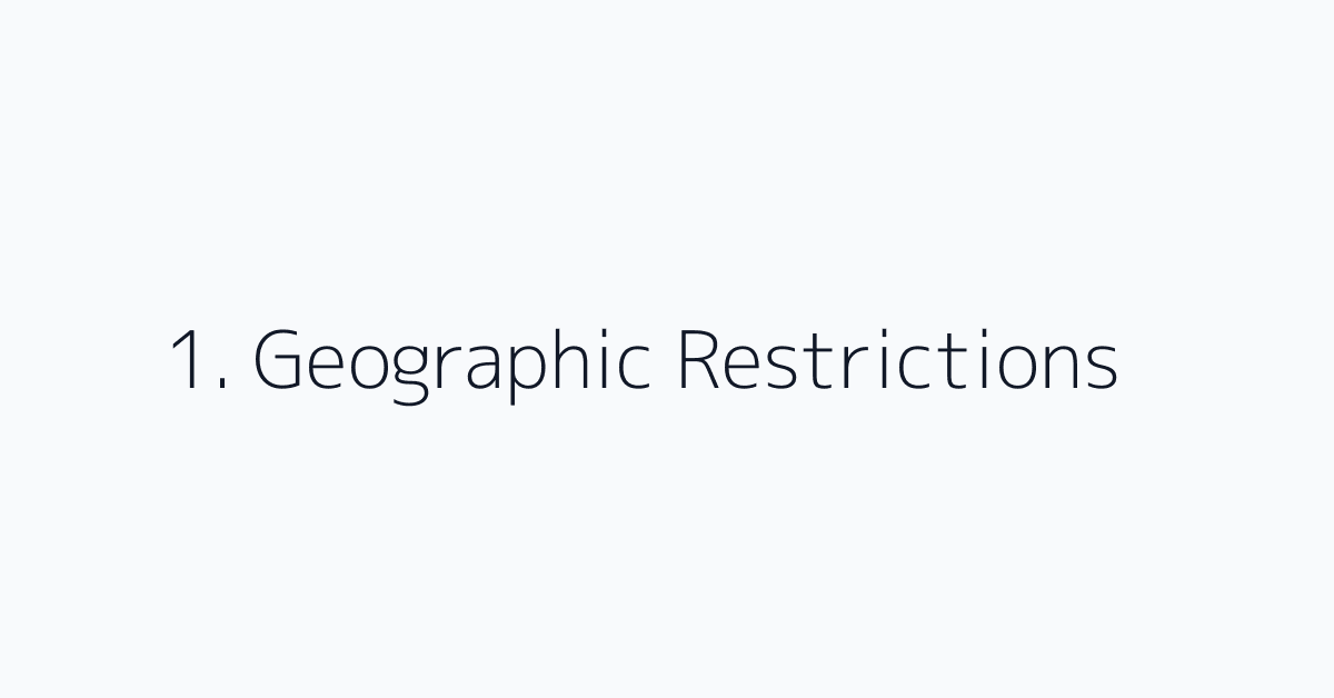 1. Geographic Restrictions