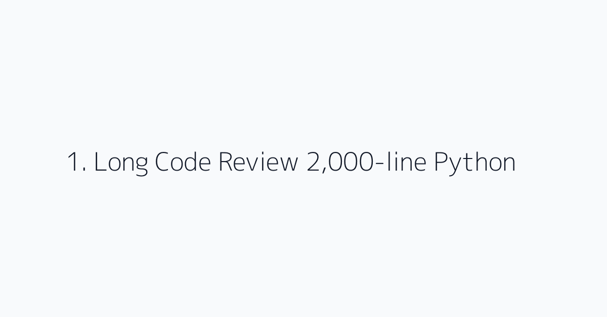 1. Long Code Review 2,000-line Python
