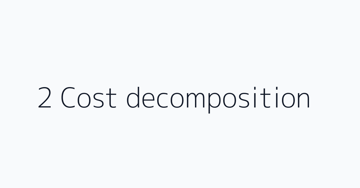 2 Cost decomposition