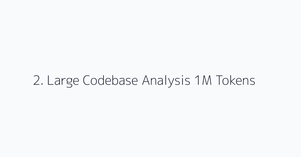 2. Large Codebase Analysis 1M Tokens