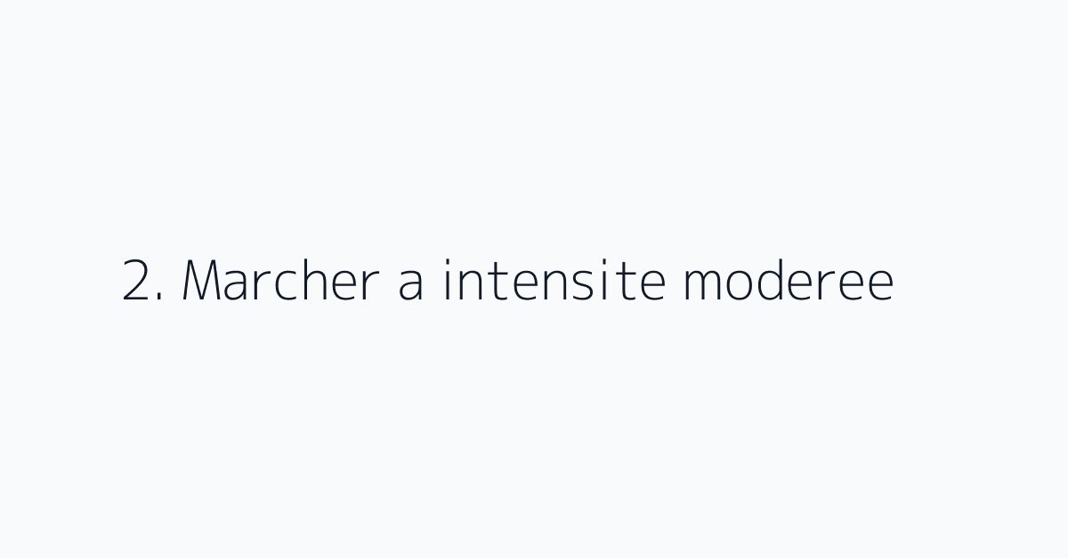 2. Marcher a intensite moderee