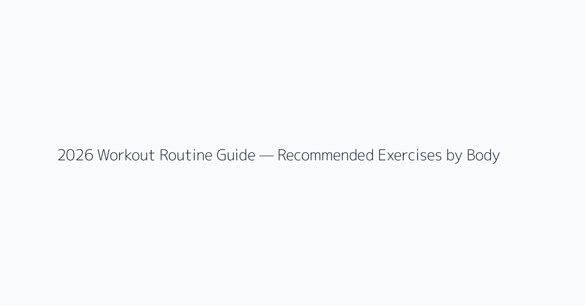 2026 Workout Routine Guide — Recommended Exercises by Body Type and Weekly Plan