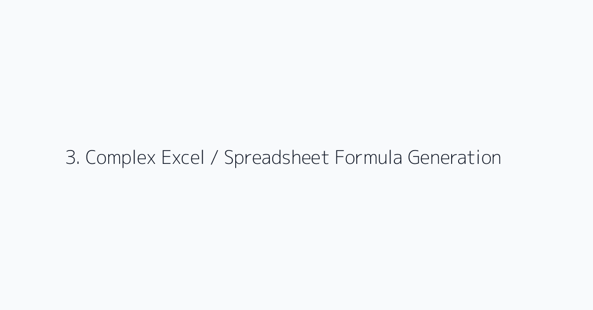 3. Complex Excel / Spreadsheet Formula Generation