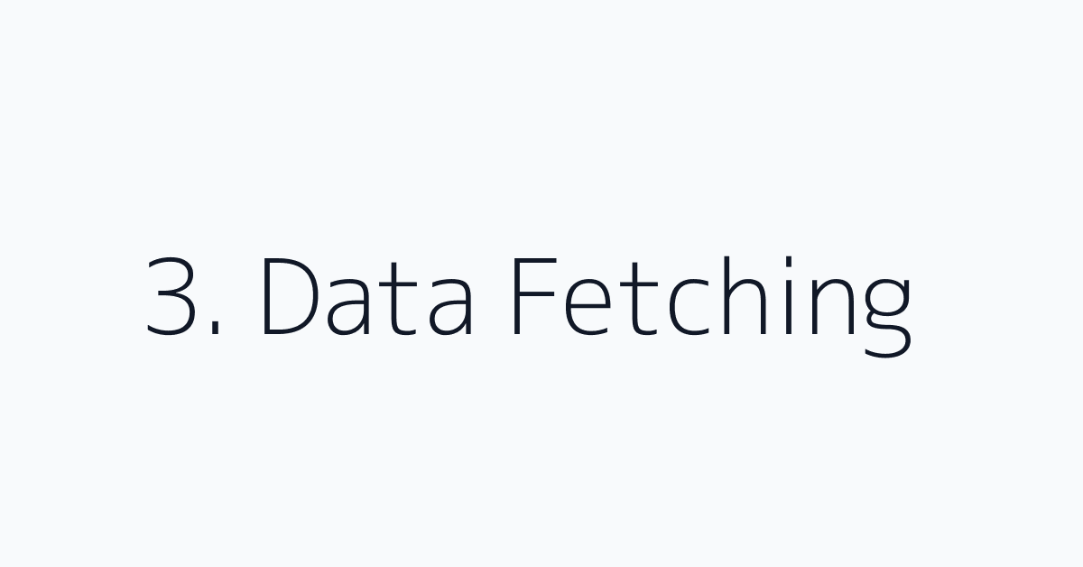 3. Data Fetching