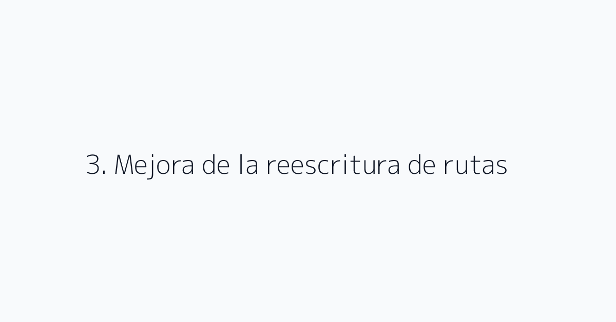 3. Mejora de la reescritura de rutas