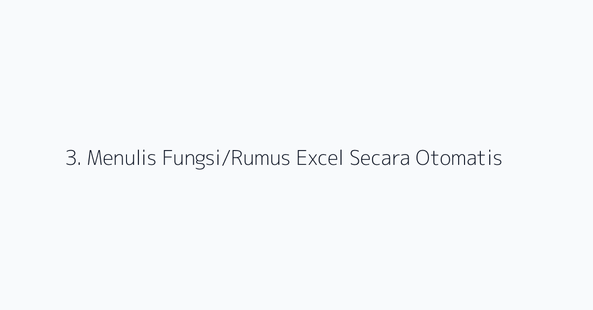 3. Menulis Fungsi/Rumus Excel Secara Otomatis
