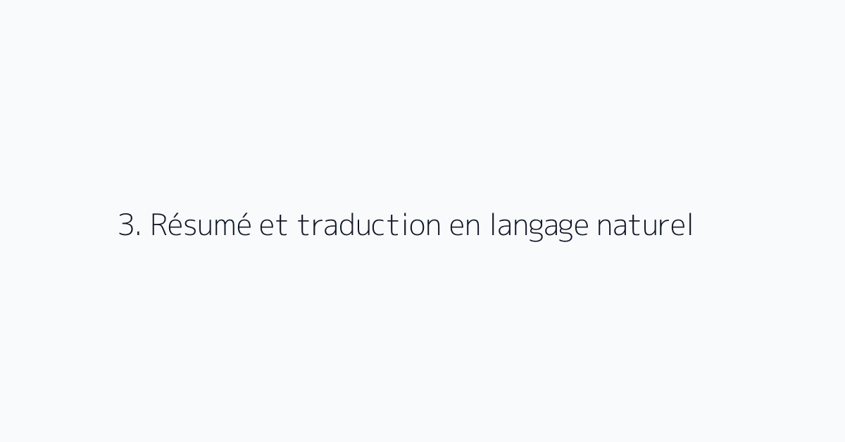 3. Résumé et traduction en langage naturel