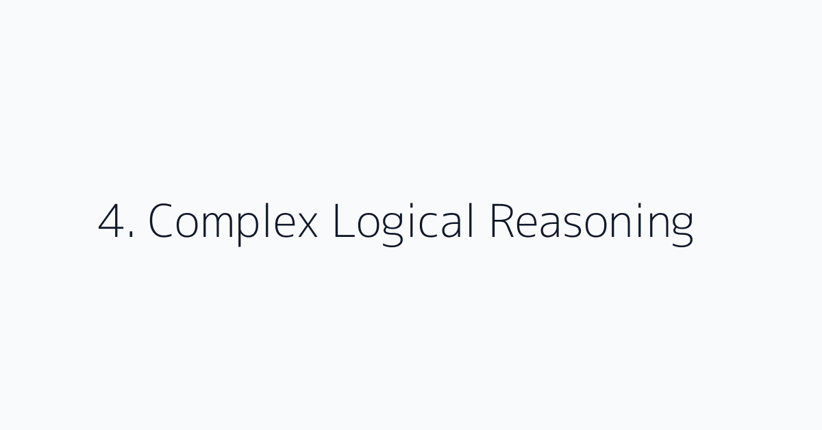 4. Complex Logical Reasoning