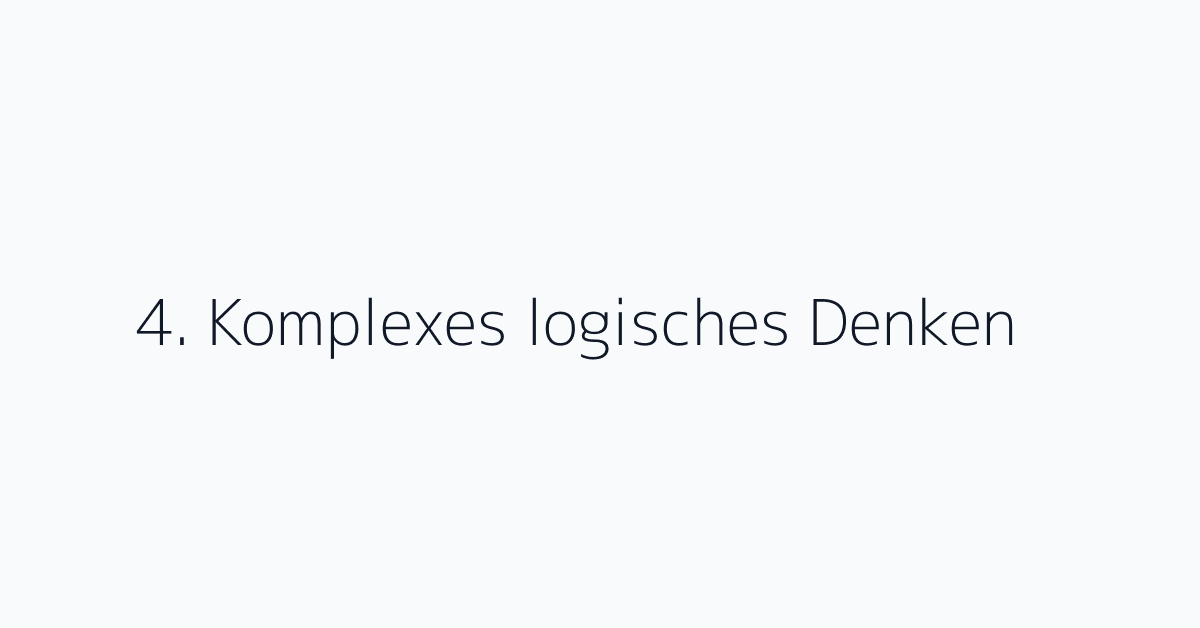 4. Komplexes logisches Denken
