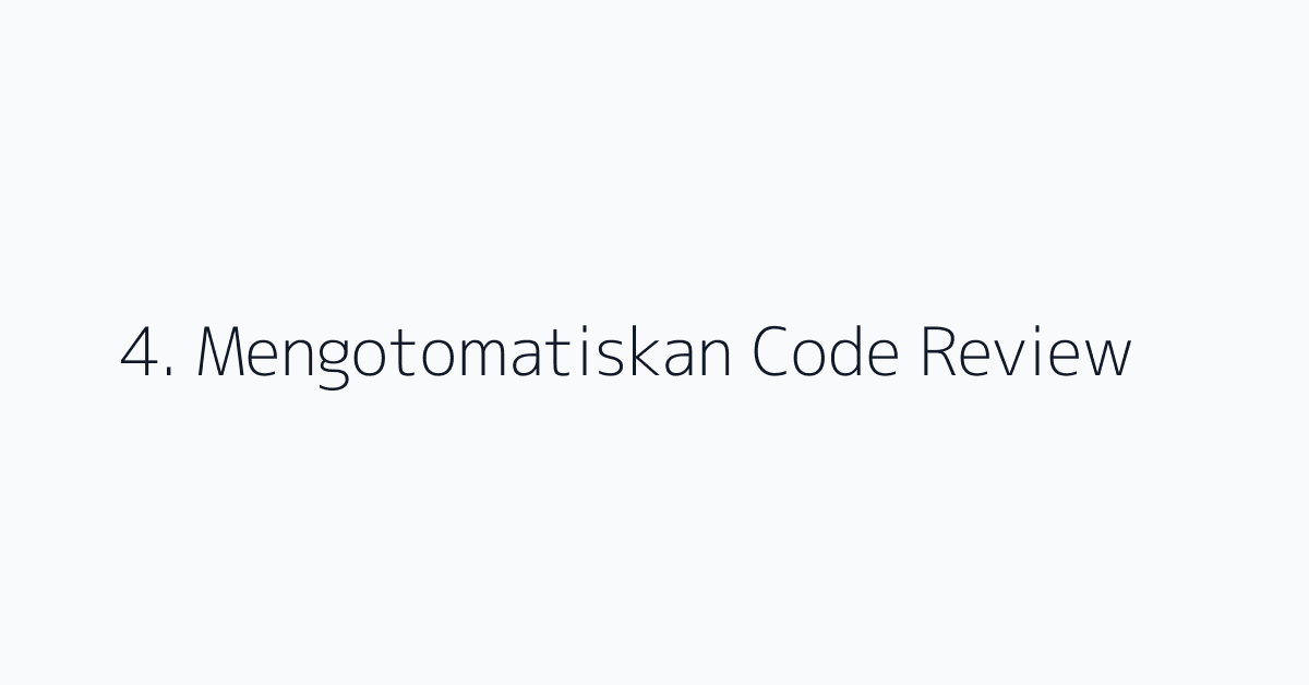 4. Mengotomatiskan Code Review