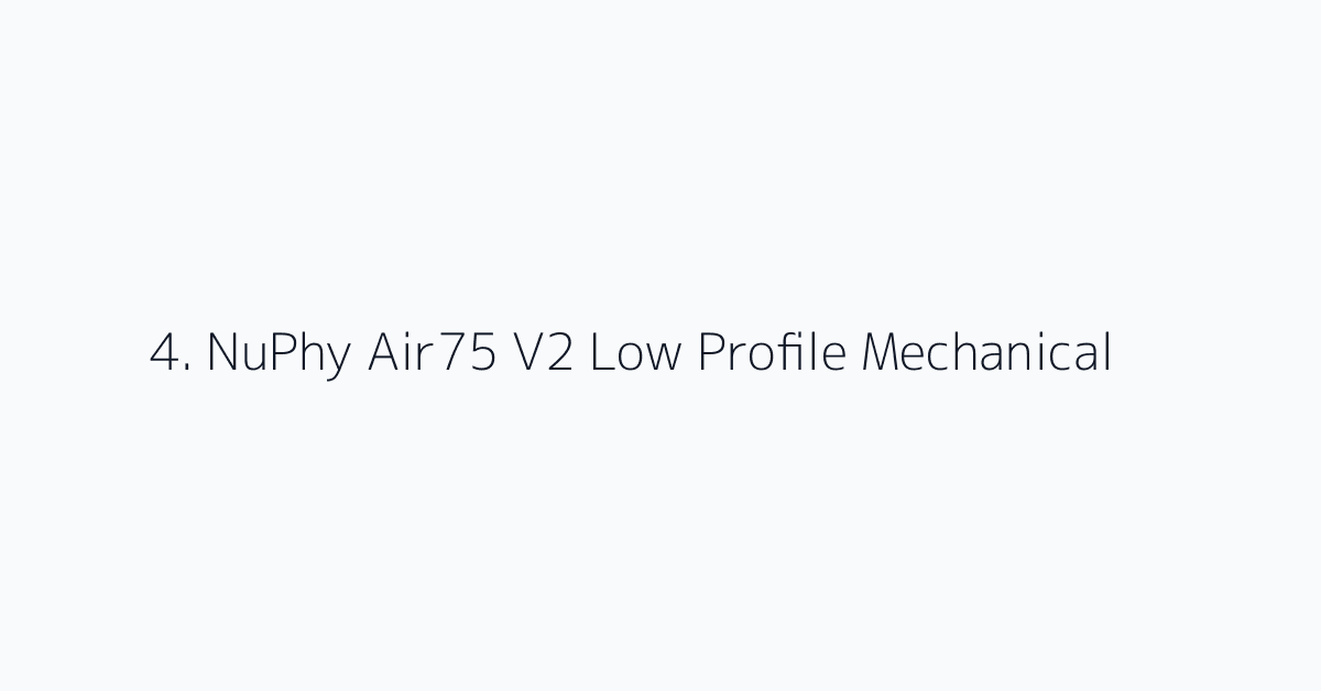 4. NuPhy Air75 V2 Low Profile Mechanical