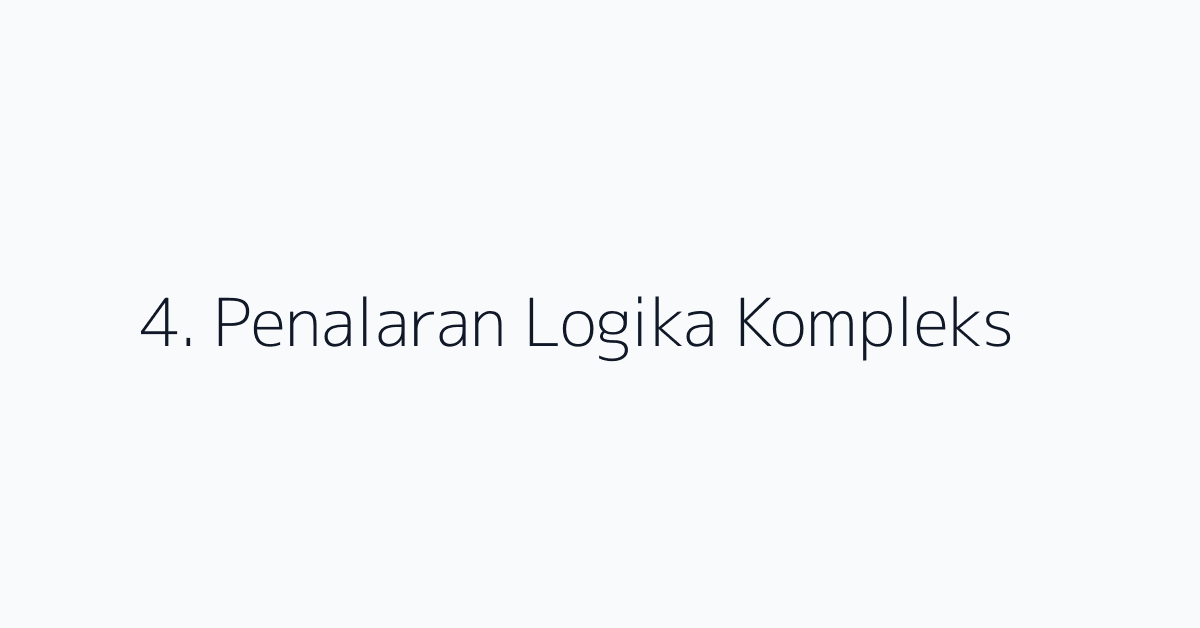 4. Penalaran Logika Kompleks