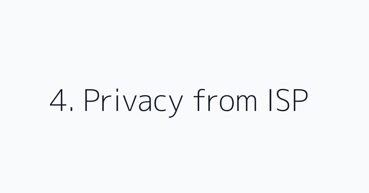 4. Privacy from ISP