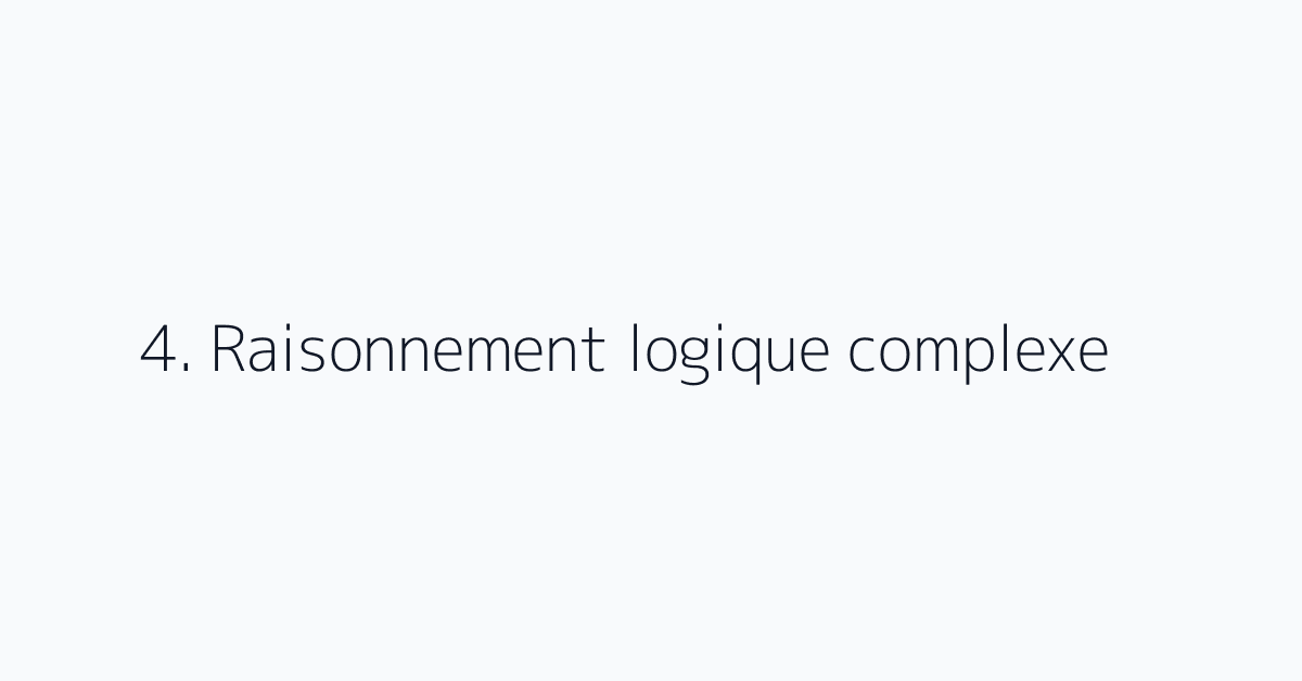 4. Raisonnement logique complexe