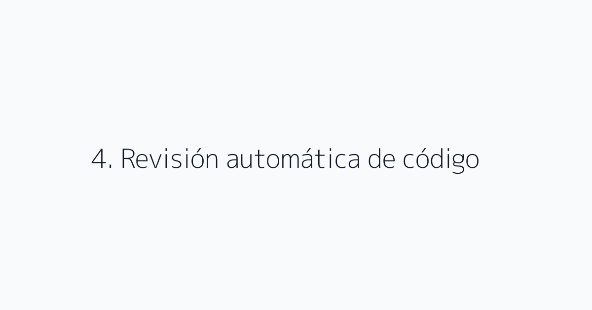 4. Revisión automática de código
